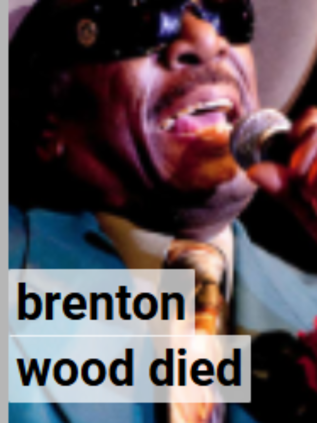 BRENTON WOOD DIED