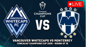 Vancouver Whitecaps vs. Monterrey: A High-Stakes Clash in&hellip;