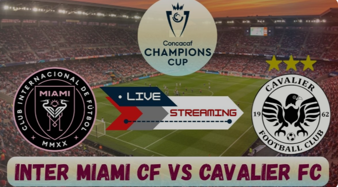 Inter Miami vs. Cavalier FC: Miami Secures Commanding Win in CONCACAF Champions Cup