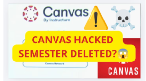Canvas Hacked? Entire Semester Gone? 7 Shocking Facts&hellip;