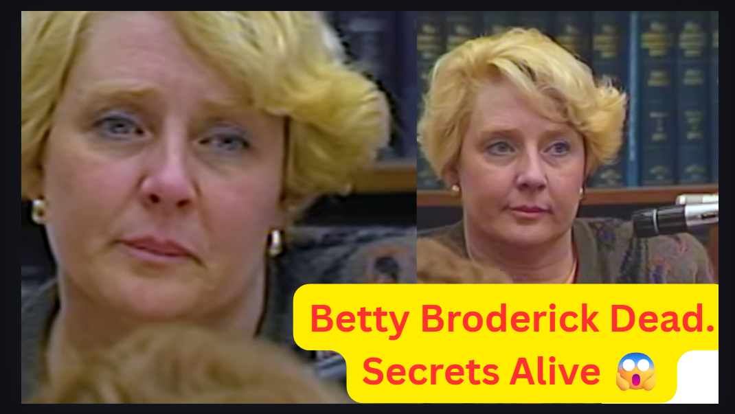🔥 Betty Broderick Dead? The Chilling Secrets Behind America’s Most Infamous Love-and-Revenge Story Still Refuse to Die